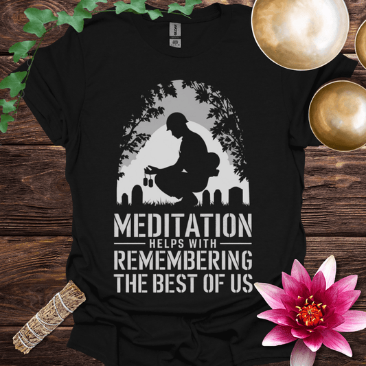 Meditation Helps with Remembering the Best of Us variant 1 T
