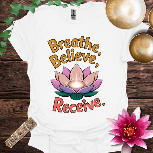 Breathe, Believe, Receive variant 2 lotus T