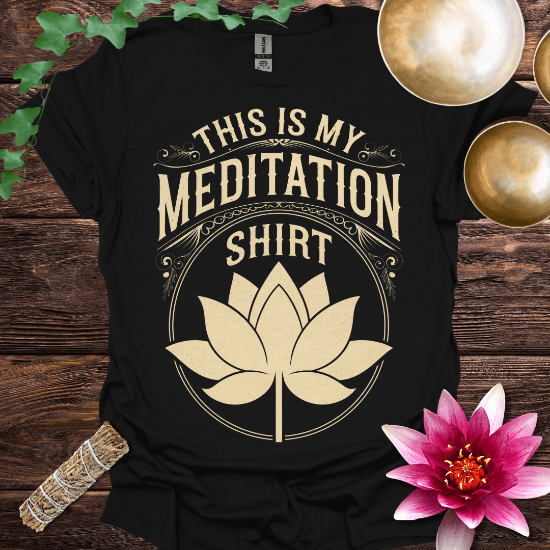 This is my Meditation Shirt variant 1 T