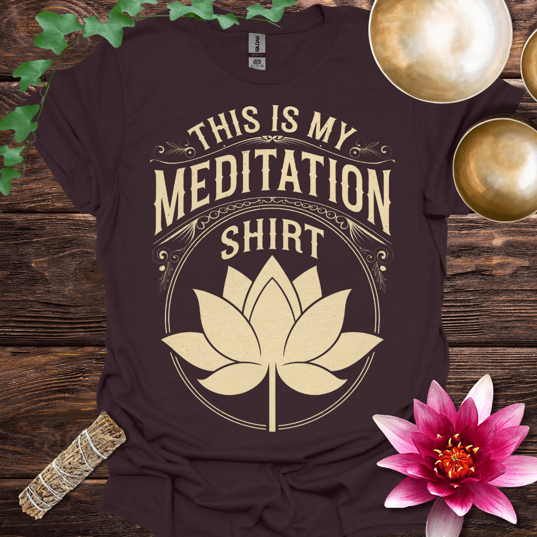 This is my Meditation Shirt variant 1 T