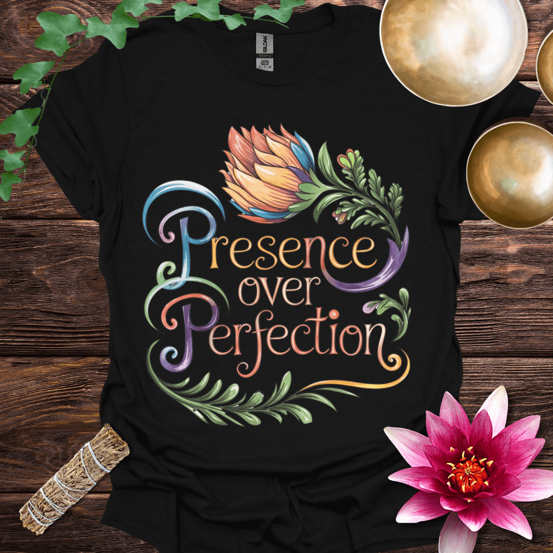 Presence over Perfection variant 4 T