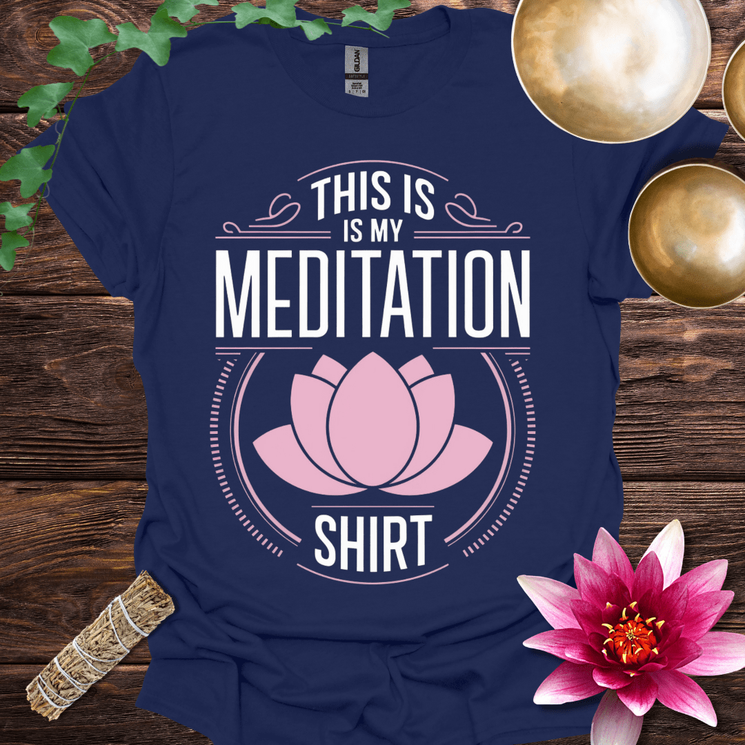 This is my Meditation Shirt variant 3 T