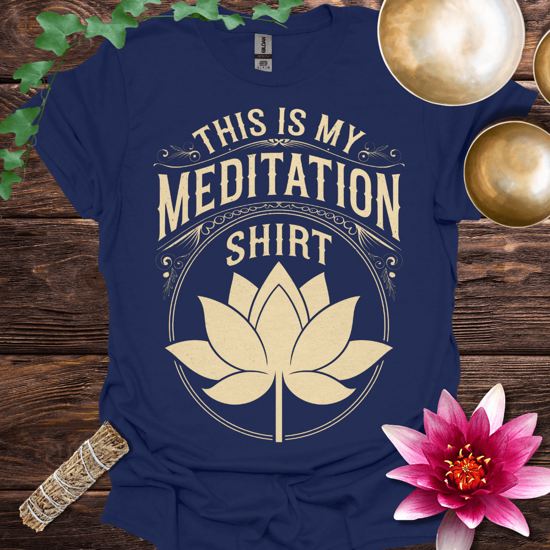 This is my Meditation Shirt variant 1 T