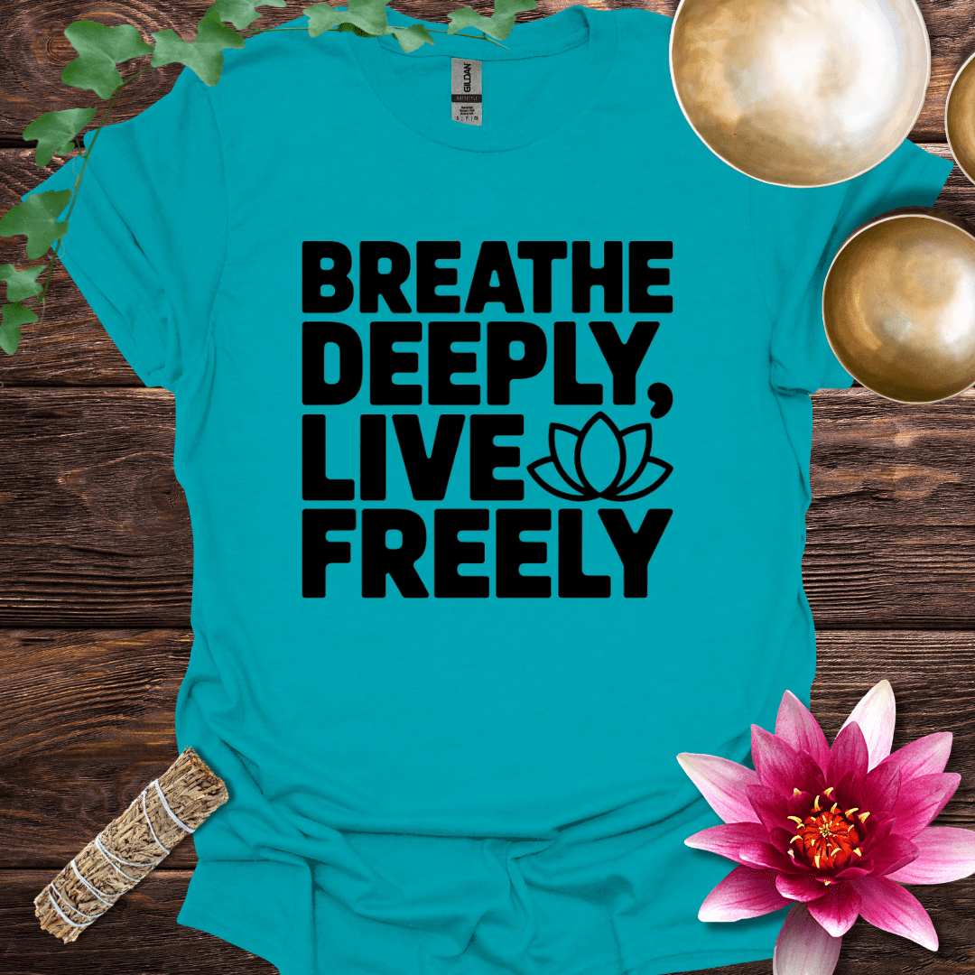 Breathe Deeply Live Freely variant 2 T