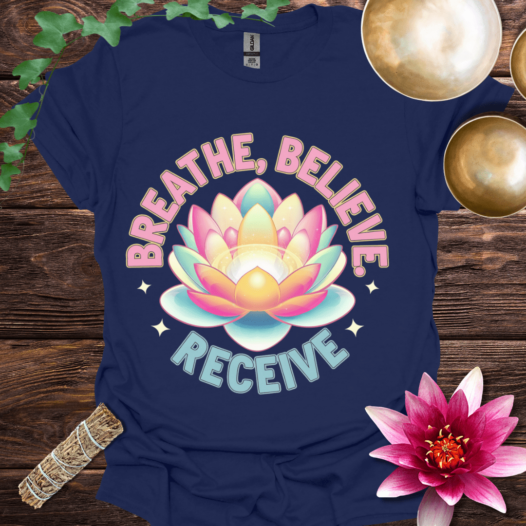 Breathe, Believe, Receive lotus T